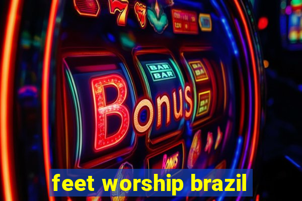 feet worship brazil